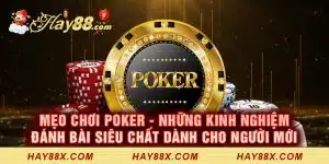 meo choi poker nhung kinh nghiem danh bai sieu chat danh cho nguoi moi