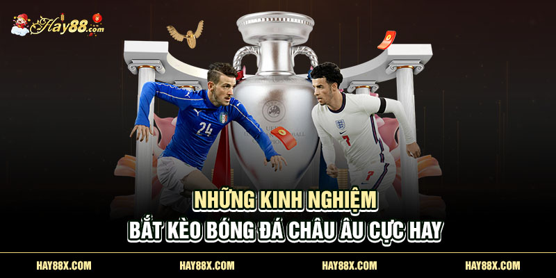 kinh nghiem bat keo bong da chau au