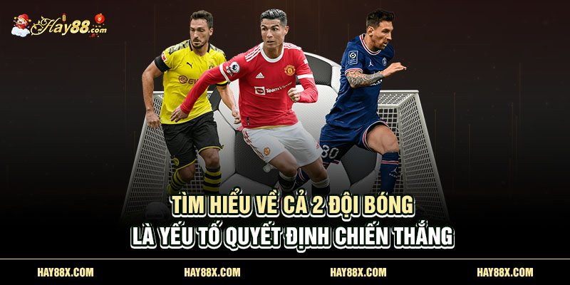 tim hieu ve 2 doi bong la yeu to quyet dinh chien thang