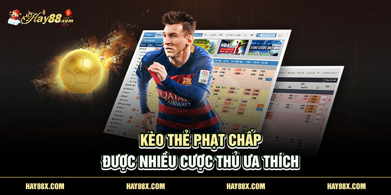 Kèo thẻ phạt chấp được nhiều cược thủ ưa thích