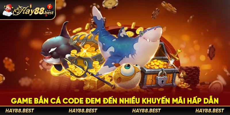 Game bắn cá Code đem đến nhiều khuyến mãi hấp dẫn