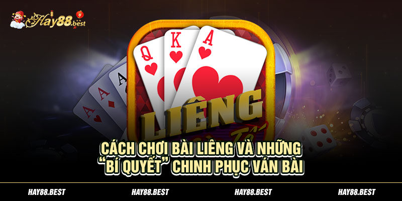 Cách chơi bài Liêng và những “bí quyết” chinh phục ván bài