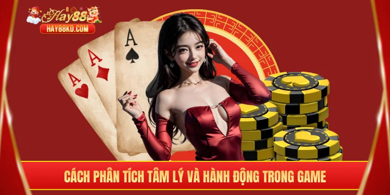 Cách phân tích tâm lý và hành động trong game