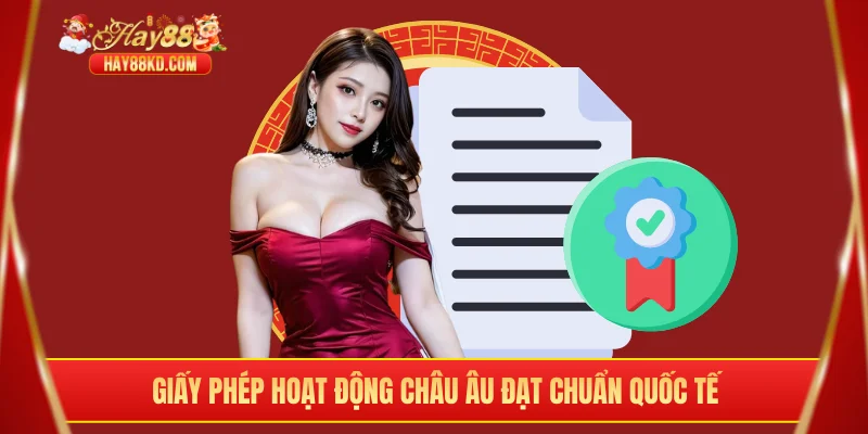 Giấy phép hoạt động châu Âu đạt chuẩn quốc tế