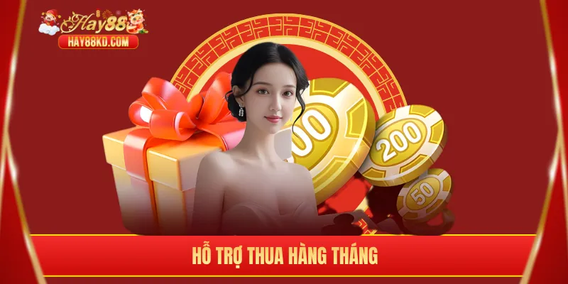 Hỗ trợ thua hàng tháng