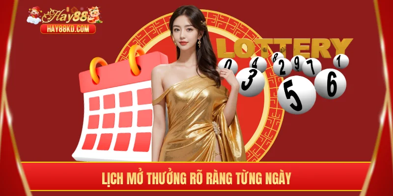 Lịch mở thưởng rõ ràng từng ngày