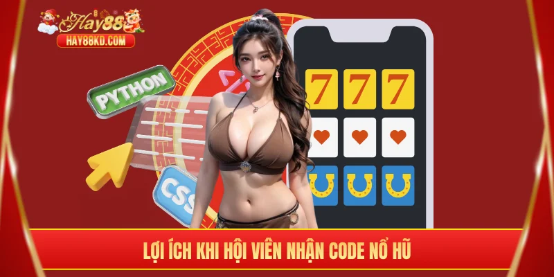 Lợi ích khi hội viên nhận code nổ hũ