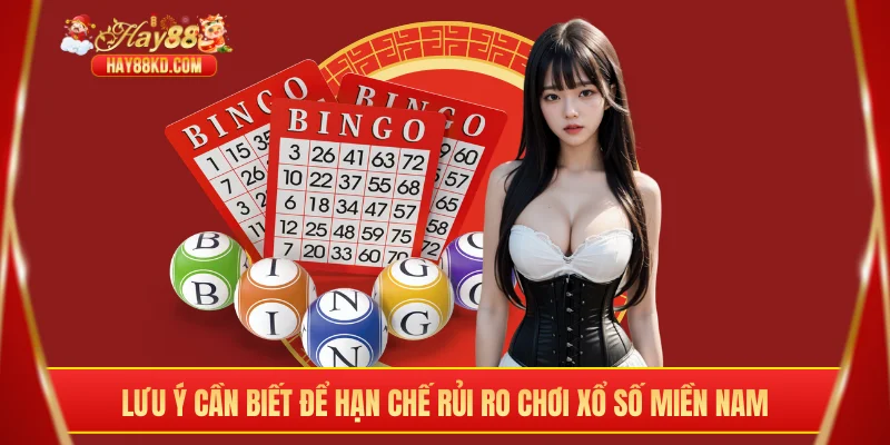 Lưu ý cần biết để hạn chế rủi ro chơi xổ số miền Nam