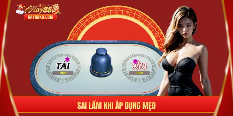 Sai lầm khi áp dụng mẹo