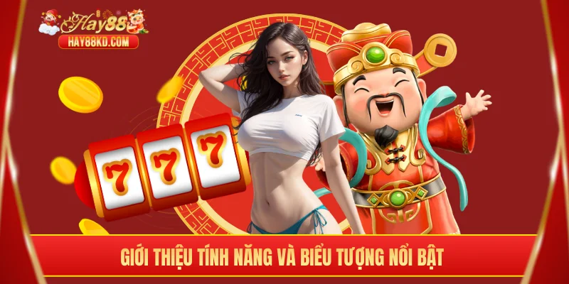 Giới thiệu tính năng và biểu tượng nổi bật 