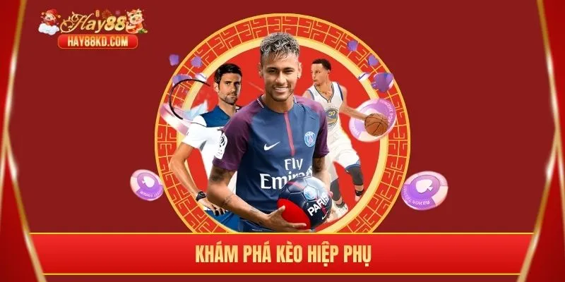 Khám phá kèo hiệp phụ