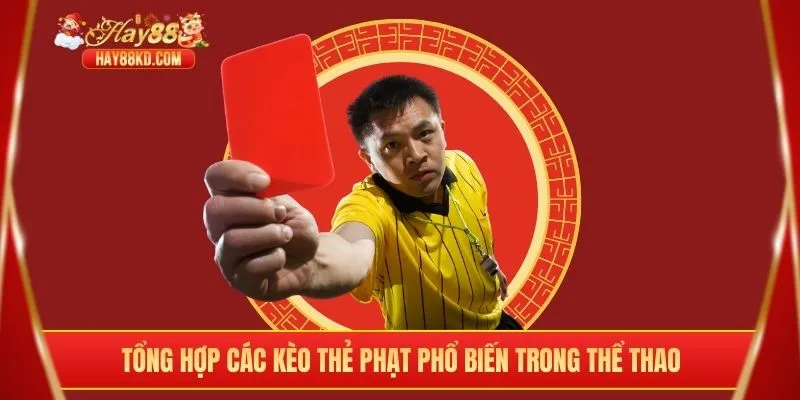 Tổng hợp các kèo thẻ phạt phổ biến trong thể thao
